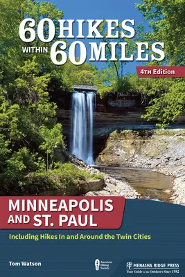 60 Excursiones en 60 Millas: Minneapolis and St. Paul: Including Hikes in and Around the Twin Cities (Minneapolis y St. Paul: Incluye excursiones por las ciudades gemelas y sus alrededores) - 60 Hikes Within 60 Miles: Minneapolis and St. Paul: Including Hikes in and Around the Twin Cities