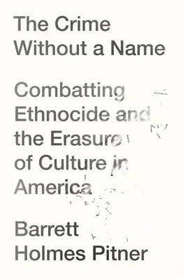 El crimen sin nombre: Etnocidio y borrado de la cultura en Estados Unidos - The Crime Without a Name: Ethnocide and the Erasure of Culture in America