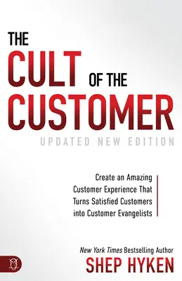 El culto al cliente: Cree una experiencia de cliente asombrosa que convierta a los clientes satisfechos en evangelizadores del cliente - The Cult of the Customer: Create an Amazing Customer Experience That Turns Satisfied Customers Into Customer Evangelists