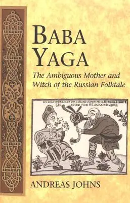 Baba Yaga: la ambigua madre y bruja del cuento popular ruso - Baba Yaga; The Ambiguous Mother and Witch of the Russian Folktale