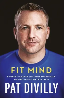 Fit Mind - 8 semanas para cambiar tu banda sonora interior y sintonizar con tu grandeza - Fit Mind - 8 weeks to change your inner soundtrack and tune into your greatness