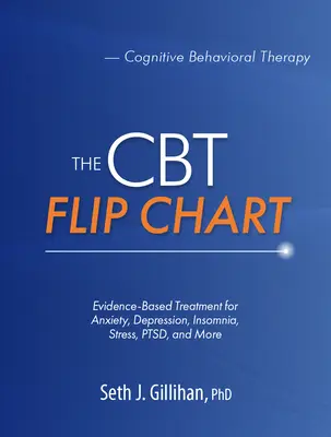 El Rotafolio de la TCC: Tratamiento basado en la evidencia para la ansiedad, la depresión, el insomnio, el estrés, el TEPT y más - The CBT Flip Chart: Evidence-Based Treatment for Anxiety, Depression, Insomnia, Stress, Ptsd and More