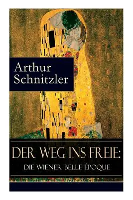 El camino a la intemperie: La Belle poque vienesa - Der Weg ins Freie: Die Wiener Belle poque