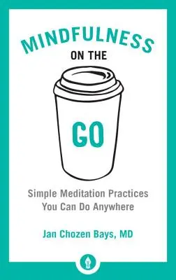 Mindfulness on the Go: Prácticas sencillas de meditación que puede realizar en cualquier lugar - Mindfulness on the Go: Simple Meditation Practices You Can Do Anywhere