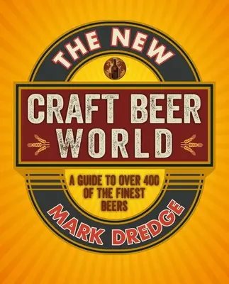 El nuevo mundo de la cerveza artesana: Celebrando más de 400 deliciosas cervezas - The New Craft Beer World: Celebrating Over 400 Delicious Beers