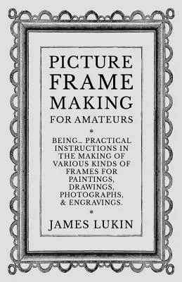 El libro de los relojes - Manual práctico de limpieza, reparación y ajuste, con información sobre herramientas, materiales, aparatos y técnicas de unión sencillas. - Picture Frame Making for Amateurs - Being Practical Instructions in the Making of Various Kinds of Frames for Paintings, Drawings, Photographs, and En