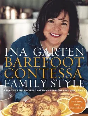 Barefoot Contessa Estilo Familiar: Ideas y Recetas Fáciles que Hacen que Todos se Sientan como en Familia: Un Libro de Cocina - Barefoot Contessa Family Style: Easy Ideas and Recipes That Make Everyone Feel Like Family: A Cookbook