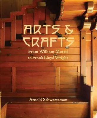 Arte y artesanía: De William Morris a Frank Lloyd Wright - Arts & Crafts: From William Morris to Frank Lloyd Wright