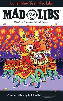 Año Nuevo Lunar Mad Libs: El mejor juego de palabras del mundo - Lunar New Year Mad Libs: World's Greatest Word Game
