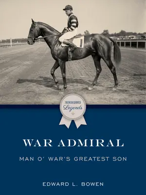 War Admiral: El hijo mayor de Man O' War - War Admiral: Man O' War's Greatest Son
