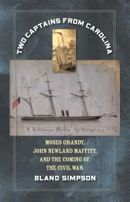 Dos capitanes de Carolina: Moses Grandy, John Newland Maffitt, and the Coming of the Civil War (Dos capitanes de Carolina: Moses Grandy, John Newland Maffitt y la llegada de la Guerra Civil) - Two Captains from Carolina: Moses Grandy, John Newland Maffitt, and the Coming of the Civil War