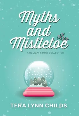 Mitos y Muérdago: Una colección de cuentos navideños - Myths and Mistletoe: A Holiday Story Collection