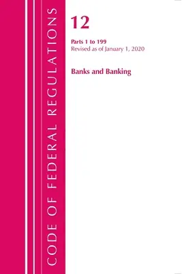 Code of Federal Regulations, Title 12 Banks and Banking 1-199, Revisado a partir del 1 de enero de 2020 (Oficina del Registro Federal (U S )) - Code of Federal Regulations, Title 12 Banks and Banking 1-199, Revised as of January 1, 2020 (Office of the Federal Register (U S ))