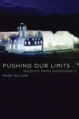 Superando nuestros límites: Perspectivas desde Biosfera 2 - Pushing Our Limits: Insights from Biosphere 2