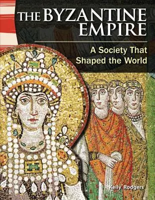 El Imperio Bizantino: Una sociedad que dio forma al mundo - The Byzantine Empire: A Society That Shaped the World