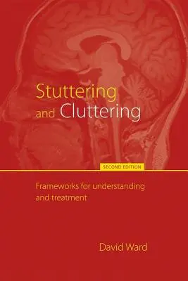 El tartamudeo y la tartamudez (segunda edición): Marcos para la comprensión y el tratamiento - Stuttering and Cluttering (Second Edition): Frameworks for Understanding and Treatment