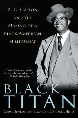 Titán Negro: A.G. Gaston y la formación de un millonario negro estadounidense - Black Titan: A.G. Gaston and the Making of a Black American Millionaire