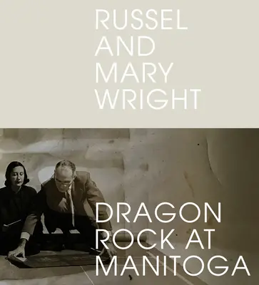 Russel y Mary Wright Dragon Rock en Manitoga - Russel and Mary Wright: Dragon Rock at Manitoga