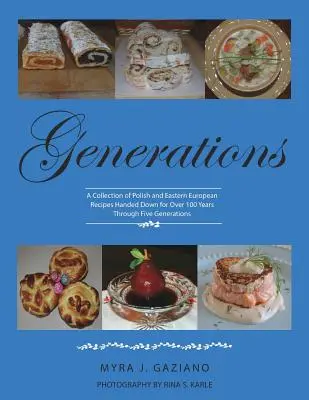 Generaciones: Una colección de recetas polacas y de Europa del Este transmitidas durante más de 100 años - Generations: A Collection of Polish and Eastern European Recipes Handed Down for Over 100 Years