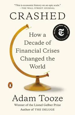 Crashed: Cómo una década de crisis financieras cambió el mundo - Crashed: How a Decade of Financial Crises Changed the World