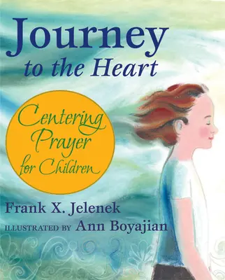 Viaje al corazón: Oración centrada para niños - Journey to the Heart: Centering Prayer for Children