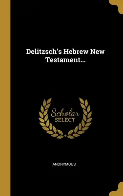 Nuevo Testamento Hebreo de Delitzsch... - Delitzsch's Hebrew New Testament...