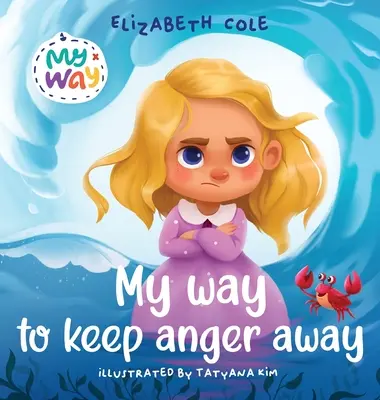 Mi manera de alejar la ira: Libro infantil sobre el control de la ira y las grandes emociones de los niños (Preschool Feelings Book) - My Way to Keep Anger Away: Children's Book about Anger Management and Kids Big Emotions (Preschool Feelings Book)