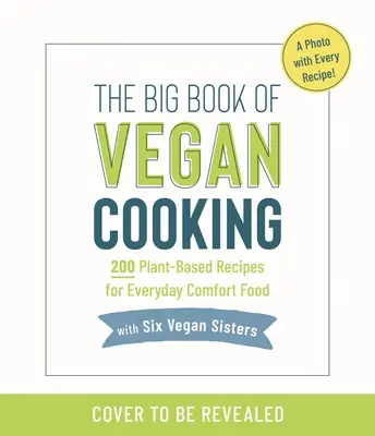 El Libro de Cocina Cotidiana de las Seis Hermanas Veganas: 200 deliciosas recetas de comida casera a base de plantas - The Six Vegan Sisters Everyday Cookbook: 200 Delicious Recipes for Plant-Based Comfort Food