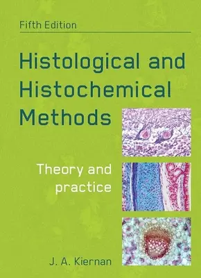 Métodos Histológicos e Histoquímicos, Quinta Edición: Teoría y práctica - Histological and Histochemical Methods, Fifth Edition: Theory and Practice