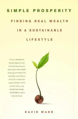 Prosperidad sencilla: Cómo encontrar la verdadera riqueza en un estilo de vida sostenible - Simple Prosperity: Finding Real Wealth in a Sustainable Lifestyle