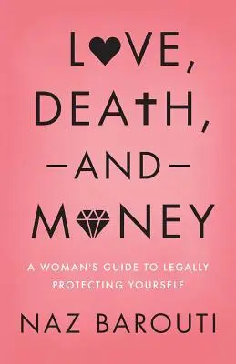 Amor, muerte y dinero: Guía de la mujer para protegerse legalmente - Love, Death, and Money: A Woman's Guide to Legally Protecting Yourself