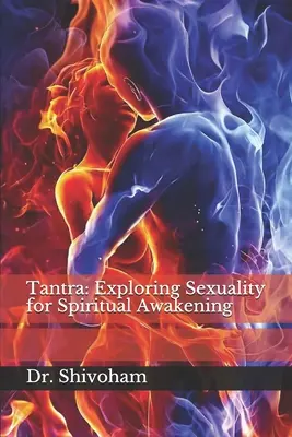 Tantra: Explorar la sexualidad para el despertar espiritual - Tantra: Exploring Sexuality for Spiritual Awakening