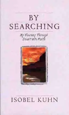 Buscando: Mi viaje de la duda a la fe - By Searching: My Journey Through Doubt Into Faith