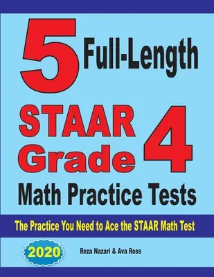5 Pruebas completas de práctica de matemáticas STAAR Grado 4: La práctica que necesitas para aprobar el examen STAAR de matemáticas - 5 Full-Length STAAR Grade 4 Math Practice Tests: The Practice You Need to Ace the STAAR Math Test