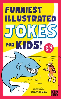 Los chistes ilustrados más divertidos para niños!: Para niños de 5 a 7 años - Funniest Illustrated Jokes for Kids!: For Ages 5-7