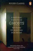 Historia natural de los fantasmas - 500 años a la caza de pruebas - Natural History of Ghosts - 500 Years of Hunting for Proof