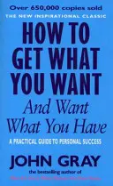 Cómo conseguir lo que quieres y desear lo que tienes - How To Get What You Want And Want What You Have