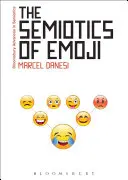 La semiótica del emoji: El auge del lenguaje visual en la era de Internet - The Semiotics of Emoji: The Rise of Visual Language in the Age of the Internet