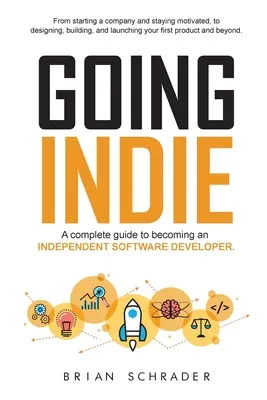 Going Indie: Guía completa para convertirse en desarrollador de software independiente - Going Indie: A complete guide to becoming an independent software developer