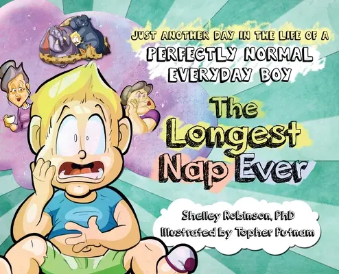La siesta más larga del mundo: Un día más en la vida de un niño perfectamente normal - The Longest Nap Ever: Just Another Day in the Life of a Perfectly Normal Everyday Boy