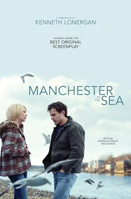 Manchester frente al mar: Un guión - Manchester by the Sea: A Screenplay