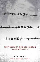 El largo camino a casa: testimonio de un superviviente de un campo norcoreano - Long Road Home: Testimony of a North Korean Camp Survivor