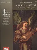 La vihuela y la guitarra renacentistas en la España del siglo XVI - The Renaissance Vihuela & Guitar in Sixteenth-Century Spain