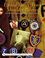 United States Army Shoulder Patches and Related Insignia from World War I to Korea: Volume 3: Army Groups, Armies and Corps