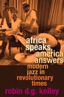 África habla, América responde: Jazz moderno en tiempos revolucionarios - Africa Speaks, America Answers: Modern Jazz in Revolutionary Times