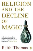 La religión y el declive de la magia: estudios sobre las creencias populares en la Inglaterra de los siglos XVI y XVII - Religion and the Decline of Magic: Studies in Popular Beliefs in Sixteenth and Seventeenth-Century England