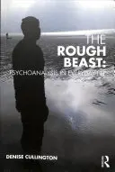 La bestia bruta: El psicoanálisis en la vida cotidiana - The Rough Beast: Psychoanalysis in Everyday Life