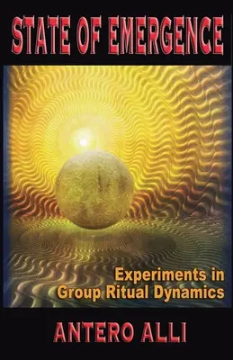 Estado de emergencia: experimentos sobre la dinámica de los rituales de grupo - State of Emergence - Experiments in Group Ritual Dynamics