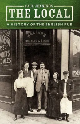 El local: Una historia del pub inglés - The Local: A History of the English Pub