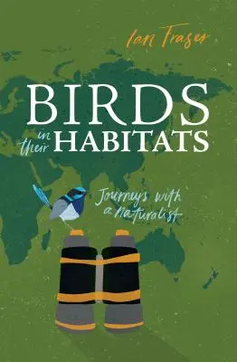 Las aves en su hábitat: Viajes con un naturalista - Birds in Their Habitats: Journeys with a Naturalist